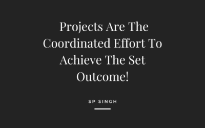 Projects Are The Coordinated Effort To Achieve The Set Outcome!