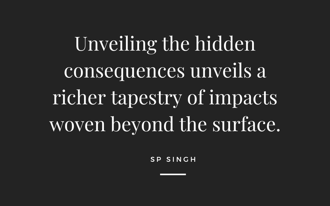 When Side Effects Outweigh the Primary Impact!