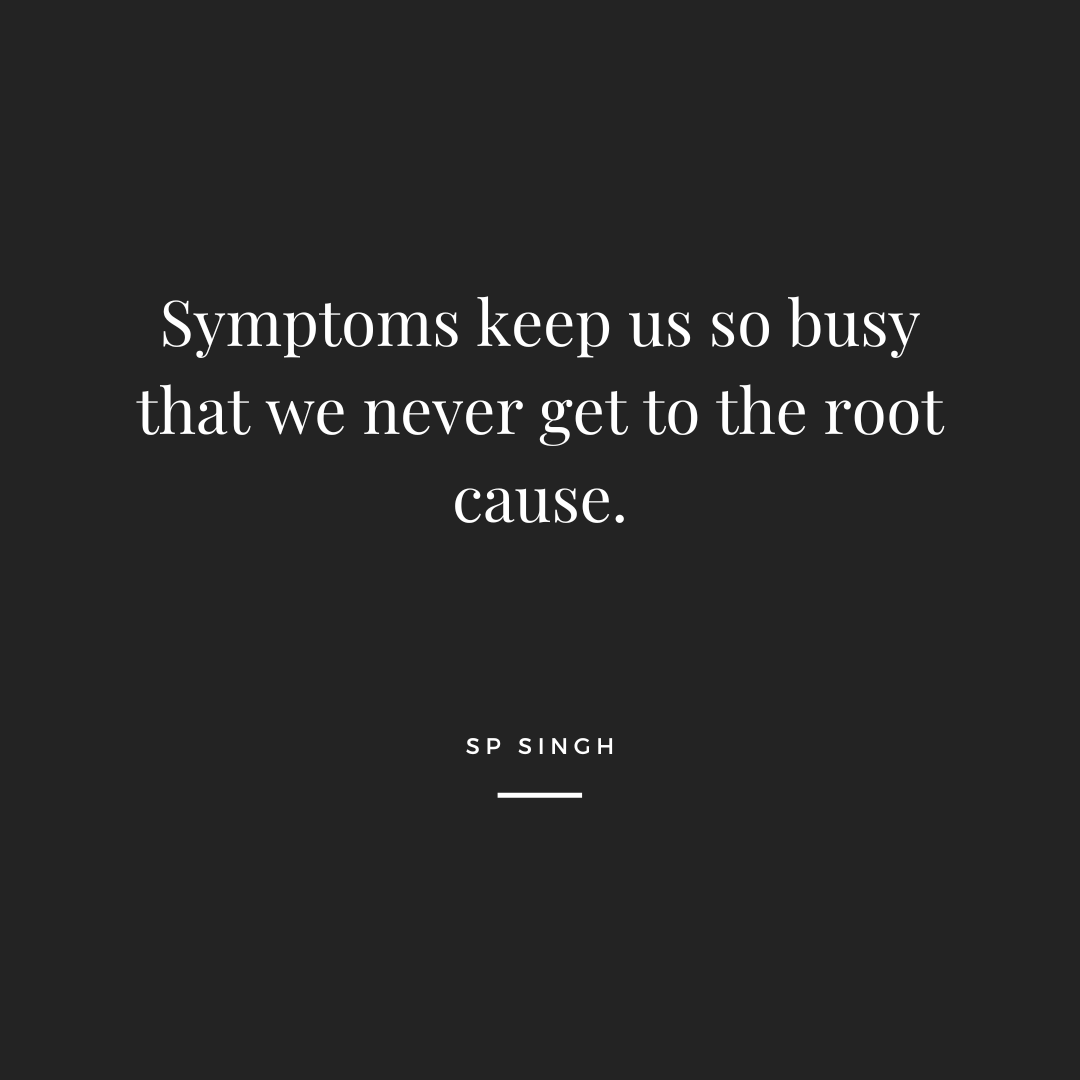 Symptoms keep us so busy