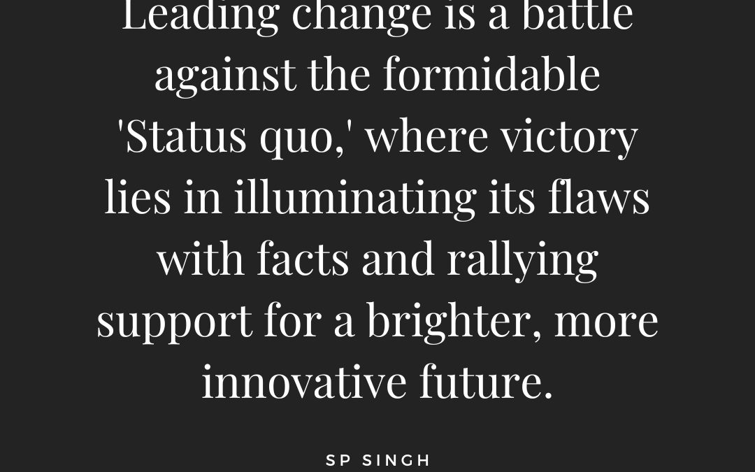 Our enemy ‘Status quo’ is Very Strong!