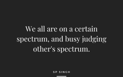 We All Are On A Certain Spectrum, And Busy Judging Other’S Spectrum!