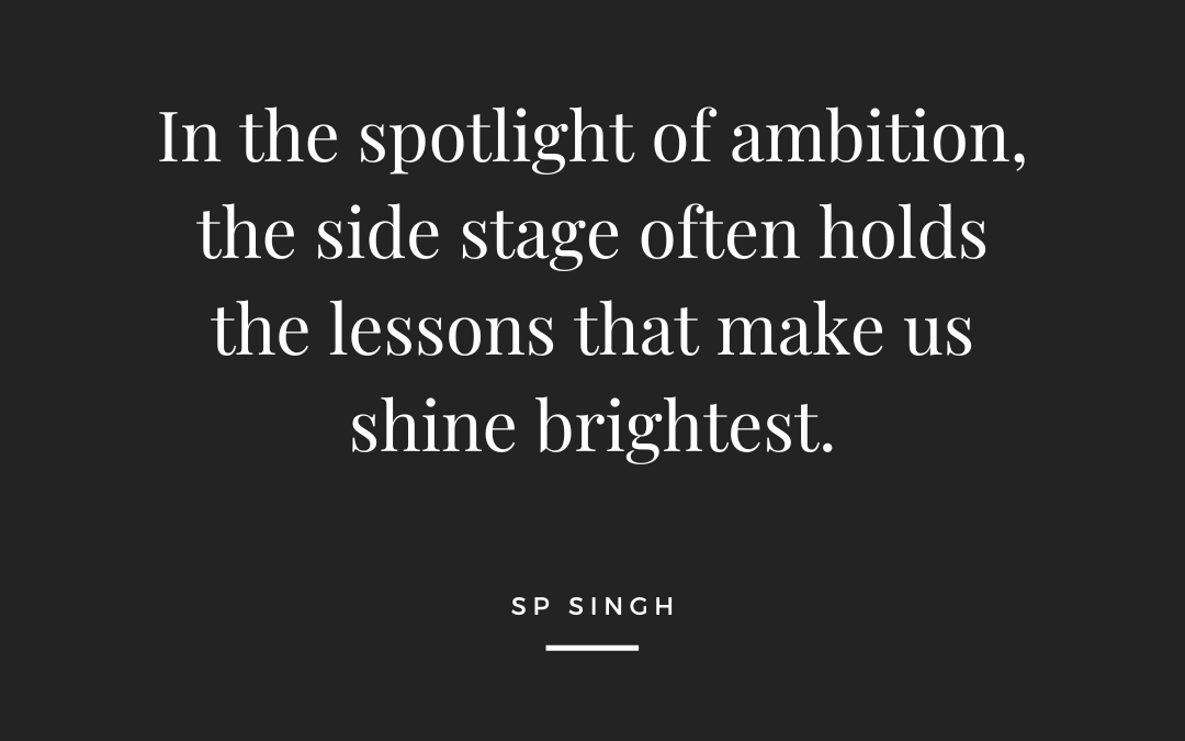 Embracing the Side Stage: Finding Fulfillment in the Present!
